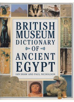 Ian Shaw, Paul Nicholson - British Museum Dictionary of Ancient Egypt Ian Shaw, Paul Nicholson - British Museum Dictionary of Ancient Egypt, Cairo 1996 antikvár könyv