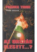 Franka Tibor - Az ország elesett...?