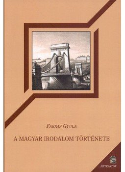 Farkas Gyula - A magyar irodalom története Farkas Gyula - A magyar irodalom története, null 2015 antikvár könyv