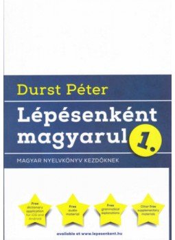 DURST PÉTER - Lépésenként magyarul 1. - Magyar nyelvkönyv kezdőknek (2017. kiadás) DURST PÉTER - Lépésenként magyarul 1. - Magyar nyelvkönyv kezdőknek (2017. kiadás), null 2017 antikvár könyv