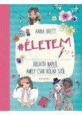 Brett Anna - Életem - Kreatív napló, amely csak rólad szól