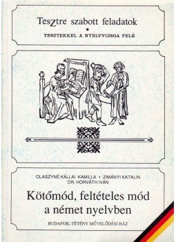 Olaszyné Kállai Kamilla, Zimányi Katalin - Kötőmód, feltételes mód a német nyelvben Olaszyné Kállai Kamilla, Zimányi Katalin - Kötőmód, feltételes mód a német nyelvben, Budapest 1992 antikvár könyv