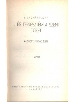 S. Zachár Ilona - ...és terjesztém a szent tüzet I-II., Budapest 1942 antikvár könyv