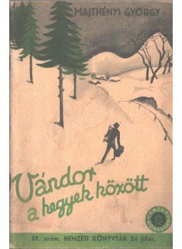 Majthényi György - Vándor a hegyek között Majthényi György - Vándor a hegyek között, Budapest 0 antikvár könyv