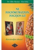 Giller Myriam, Dr.,Kiss Erika - Ne fogyókúrázzon, fogyjon le!