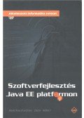 Balogh Péter,Berényi Zsolt,Dévai István,Imre Gábor,Soós István,Tóthfalussy Balázs - Szoftverfejlesztés Java EE platformon