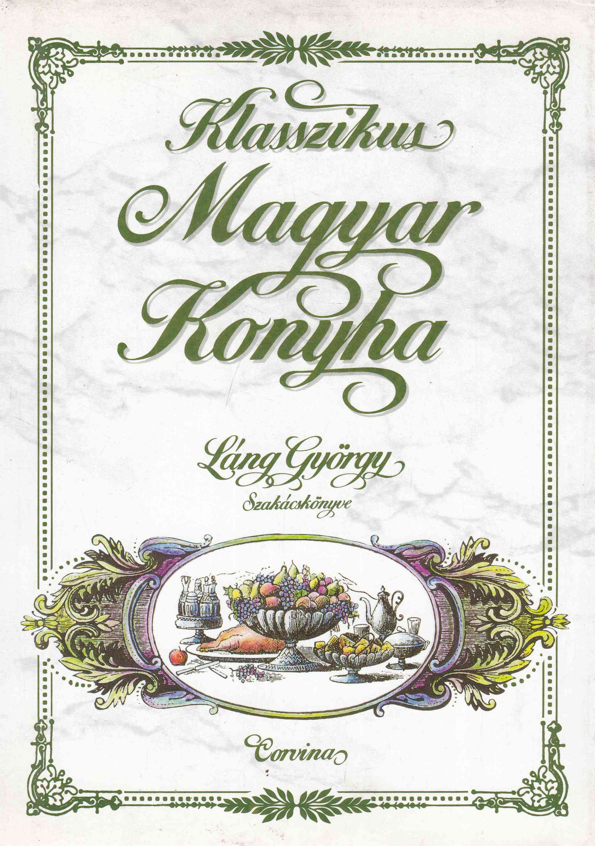 Láng György - Klasszikus Magyar Konyha Láng György - Klasszikus Magyar Konyha, Budapest 1992 antikvár könyv