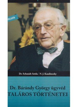 Schmidt Attila, Németh János Kandinszky - Dr. Bárándy György ügyvéd taláros történetei, Budapest 2006 antikvár könyv
