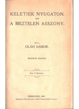 Oláh Gábor - Keletiek nyugaton - A meztelen asszony, Debreczen 1909 antikvár könyv