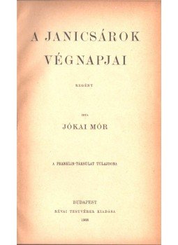 Jókai Mór - A janicsárok végnapjai Jókai Mór - A janicsárok végnapjai, Budapest 1908 antikvár könyv