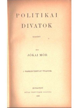 Jókai Mór - Politikai divatok Jókai Mór - Politikai divatok, Budapest 1908 antikvár könyv
