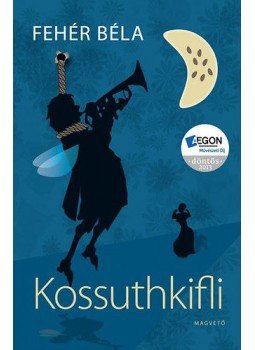 Fehér Béla - Kossuthkifli Fehér Béla - Kossuthkifli, Budapest 2015 antikvár könyv