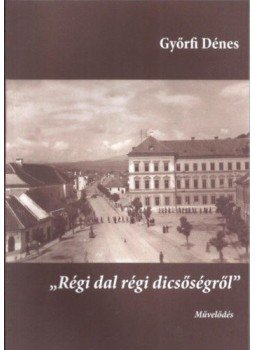 Győrfi Dénes - Régi dal régi dicsőségről - Cikkek, tanulmányok Nagyenyed és Erdély kulturális örökségéről, null 2017 antikvár könyv