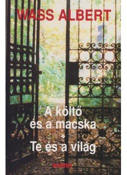 Wass Albert - A költő és a macska / Te és a világ Wass Albert - A költő és a macska / Te és a világ, Pomáz 2001 antikvár könyv