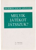 Debreczeni József - Melyik játékot játsszuk?