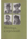 Johan Huizinga - Huizinga, a rejtőzködő