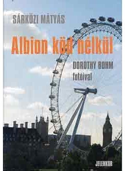 Sárközi Mátyás - Albion köd nélkül Sárközi Mátyás - Albion köd nélkül, null 2004 antikvár könyv
