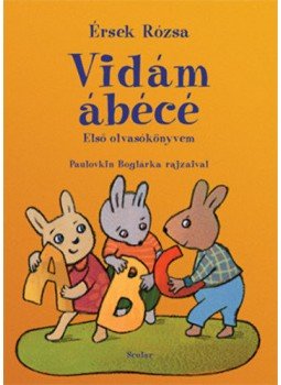 Érsek Rózsa - Vidám ábécé - Első olvasókönyvem Érsek Rózsa - Vidám ábécé - Első olvasókönyvem, null 2018 antikvár könyv