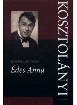 Kosztolányi Dezső - Édes Anna Kosztolányi Dezső - Édes Anna, null 2010 antikvár könyv