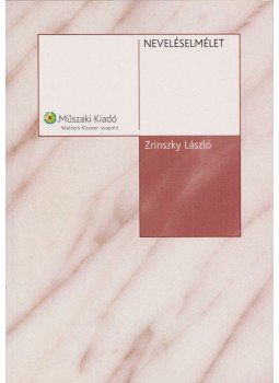 Zrinszky László - Neveléselmélet Zrinszky László - Neveléselmélet, Budapest 2006 antikvár könyv
