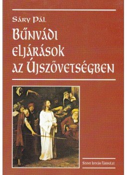 Sáry Pál - Bűnvádi eljárások az Újszövetségben, Budapest 2003 antikvár könyv