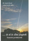 Ilk Antal-József,Ardai László Attila - ...és ti is élni fogtok