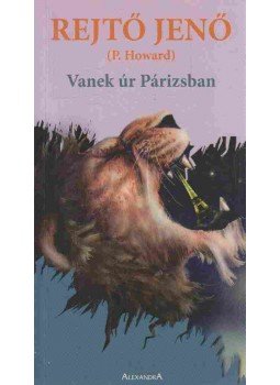 Rejtő Jenő - Vanek úr Párizsban Rejtő Jenő - Vanek úr Párizsban, Pécs 2006 antikvár könyv