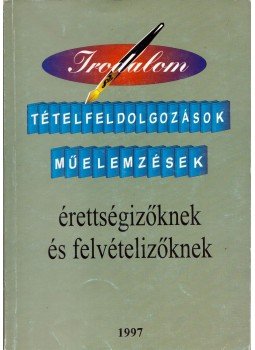 Csákvári József - Irodalom tételfeldolgozások, műelemzések érettségizőknek és felvételizőknek,  1997 antikvár könyv