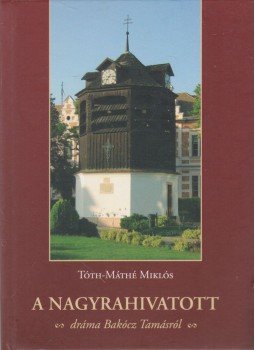 Tóth-Máthé Miklós - A nagyrahivatott Tóth-Máthé Miklós - A nagyrahivatott, Budapest 2010 antikvár könyv