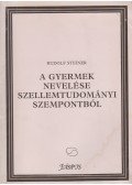 Rudolf Steiner - A gyermek nevelése - szellemtudományi szempontból / Szabad iskola és a társadalmi Hármas Tagolódás