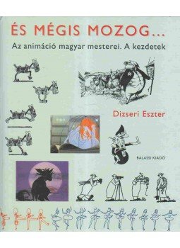 Dizseri Eszter - És mégis mozog... Dizseri Eszter - És mégis mozog..., Budapest 2006 antikvár könyv