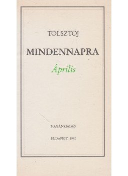 Lev Tolsztoj - Tolsztoj mindennapra - Április Lev Tolsztoj - Tolsztoj mindennapra - Április, Budapest 1992 antikvár könyv
