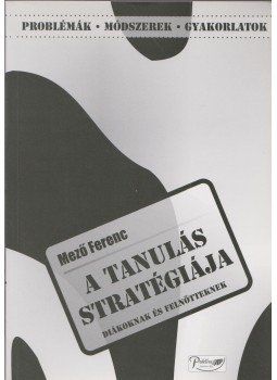 Mező Ferenc - A tanulás stratégiája Mező Ferenc - A tanulás stratégiája, Debrecen 2004 antikvár könyv