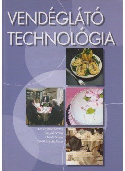 Dunszt Károly, Ónódi Ferenc, Oriskó Ferenc, Török István János - Vendéglátó technológia Dunszt Károly, Ónódi Ferenc, Oriskó Ferenc, Török István János - Vendéglátó technológia, Budapest 2004 antikvár könyv