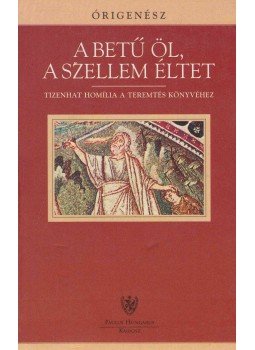 Órigenész - A betű öl, a Szellem éltet Órigenész - A betű öl, a Szellem éltet, Budapest 1999 antikvár könyv