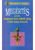 Kenneth E. Hagin - Megértés arról, hogyan harcoljuk meg a hit szép harcát