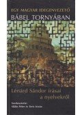 Lénard Sándor - Egy magyar idegenvezető Bábel tornyában