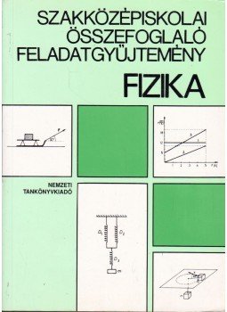 Páhán István (szerk.) - Fizika szakközépiskolai összefoglaló feladatgyűjtemény, Budapest 2000 antikvár könyv