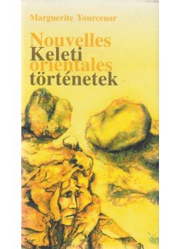 Yourcenar, Marguerite - Keleti történetek Yourcenar, Marguerite - Keleti történetek, Budapest 2001 antikvár könyv