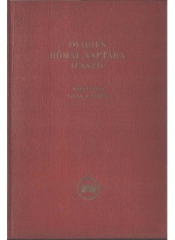 Ovidius Naso, Publius - Római naptár - Fasti Ovidius Naso, Publius - Római naptár - Fasti, Budapest 1954 antikvár könyv