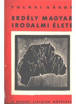 Tolnai Gábor - Erdély magyar irodalmi élete Tolnai Gábor - Erdély magyar irodalmi élete, Szeged 1933 antikvár könyv