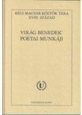 Virág Benedek - Virág Benedek poétai munkái - RÉGI MAGYAR KÖLTŐK TÁRA XVIII. SZÁZAD