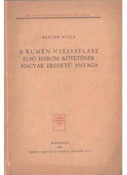 Márton Gyula - A rumén nyelvatlasz első három kötetének magyar eredetű anyaga, Kolozsvár 1942 antikvár könyv