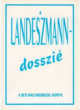 Alexa Károly - A Landeszmann-dosszié Alexa Károly - A Landeszmann-dosszié, Budapest 1993 antikvár könyv