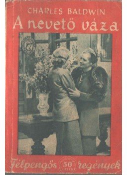 Charles Baldwin - A nevető váza Charles Baldwin - A nevető váza, Budapest 0 antikvár könyv