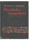 Gróf Bánffy Miklós - Darabokra szaggattatol (dedikált)