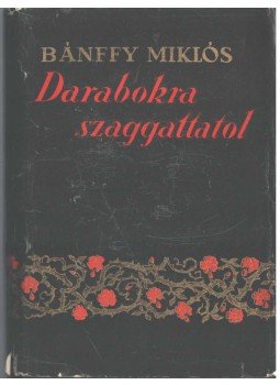 Gróf Bánffy Miklós - Darabokra szaggattatol (dedikált) Gróf Bánffy Miklós - Darabokra szaggattatol (dedikált), Budapest 1940 antikvár könyv