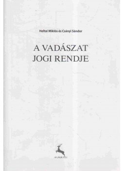 Heltai Miklós, Csányi Sándor - A vadászat jogi rendje Heltai Miklós, Csányi Sándor - A vadászat jogi rendje, 0 antikvár könyv