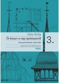 Déry Attila - Öt könyv a régi építészetről 3.  - Faanyagú födémek, tetők, falak