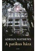 MATHEWS, ADRIAN - A patikus háza
